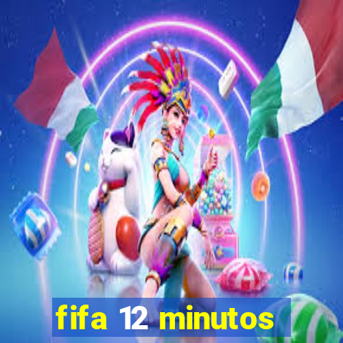 fifa 12 minutos